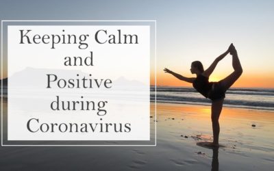 How to stay calm and positive during Coronavirus