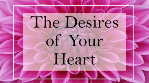 The Desires of your Heart - Heal Heart and Soul