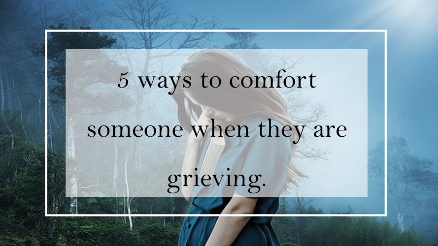 Five ways to comfort someone who is grieving