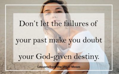 Don’t let the failures of the past doubt your God-given destiny